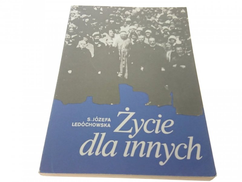 ŻYCIE DLA INNYCH - S. Józefa Ledóchowska