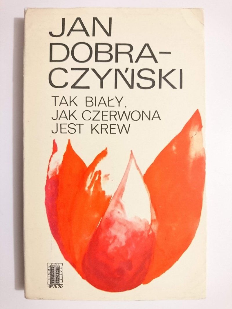 TAK BIAŁY, JAK CZERWONA JEST KREW - Jan Dobraczyński 1972