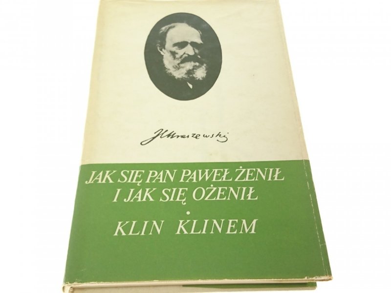 JAK SIĘ PAN PAWEŁ ŻENIŁ...; KLIN... - Kraszewski 
