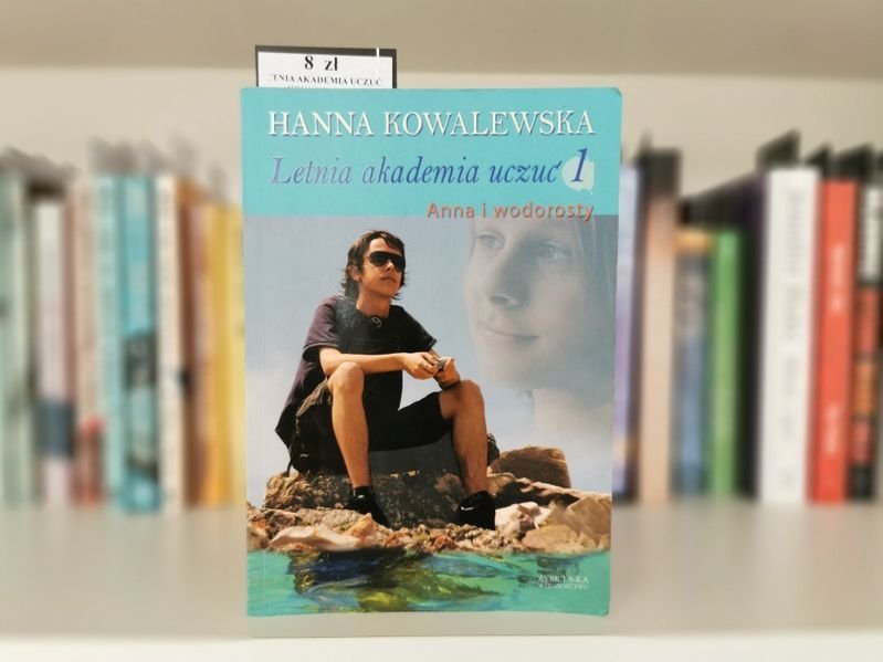Letnia akademia uczuć część 1 Anna i wodorosty - Hanna Kowalewska