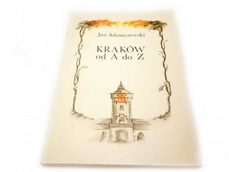 KRAKÓW OD A DO Z - Jan Adamczewski
