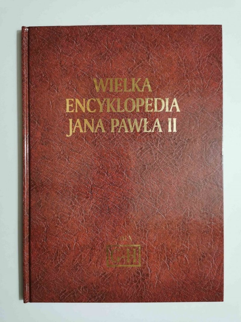 WIELKA ENCYKLOPEDIA JANA PAWŁA II TOM X G-H 