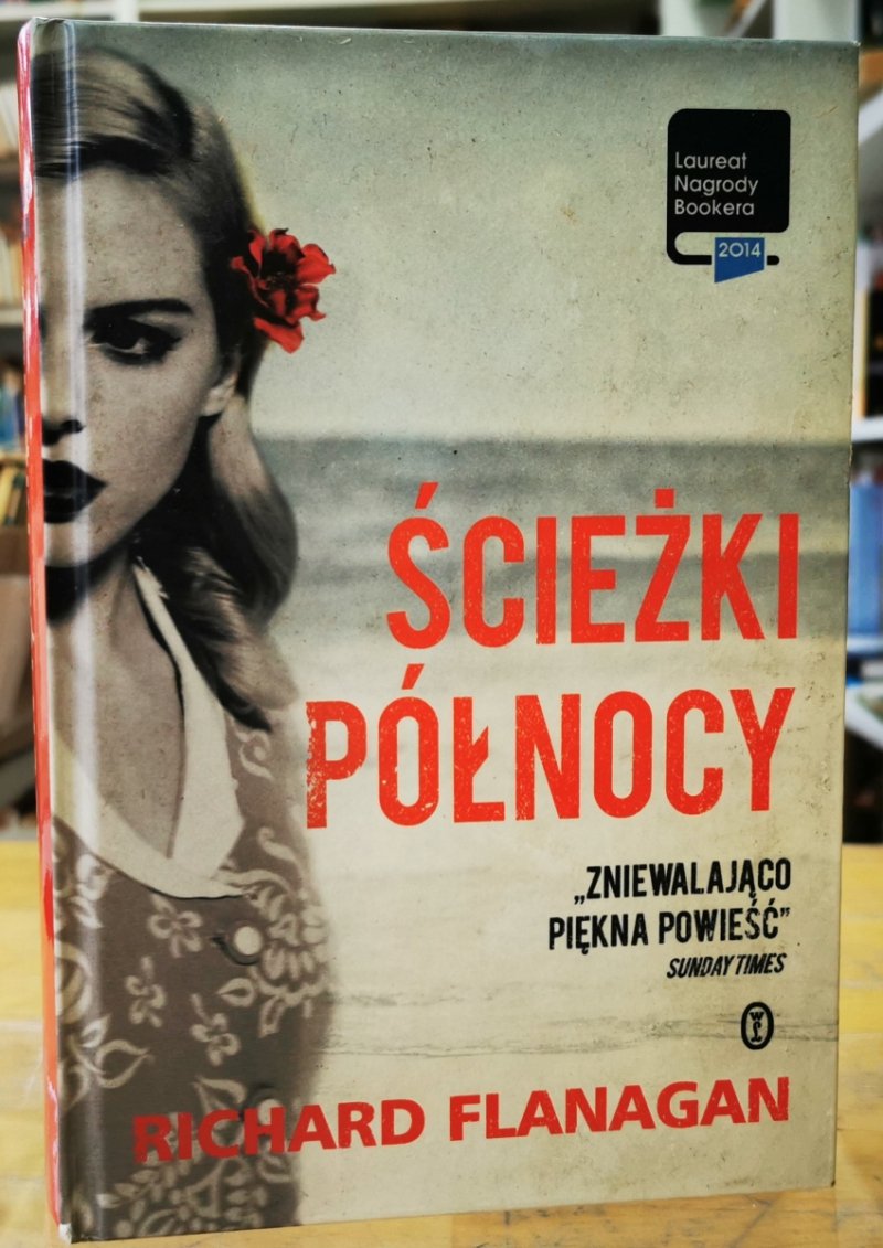 ŚCIEŻKI PÓŁNOCY - Richard Flanagan