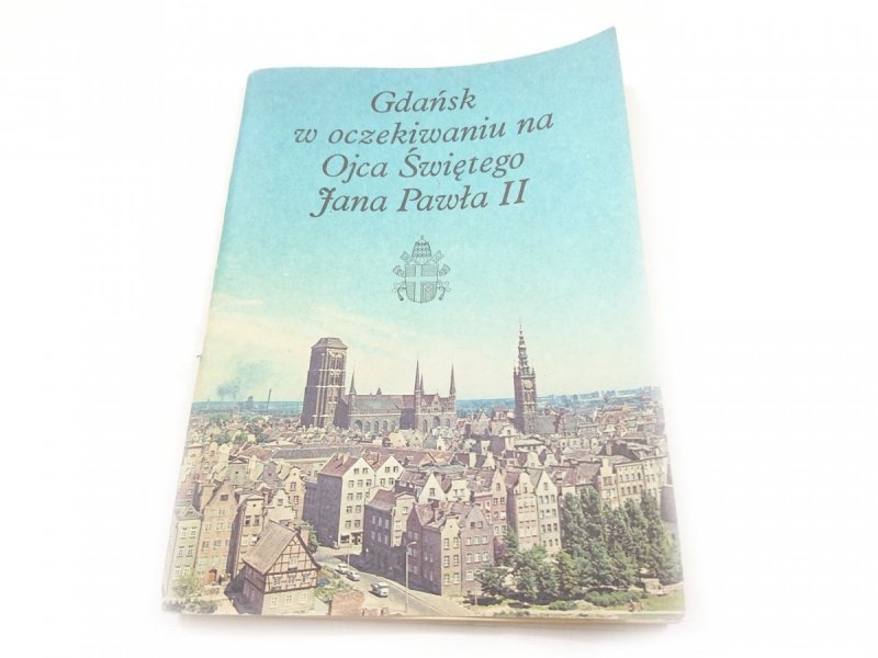 GDAŃSK W OCZEKIWANIU NA OJCA ŚWIĘTEGO JANA PAWŁA II