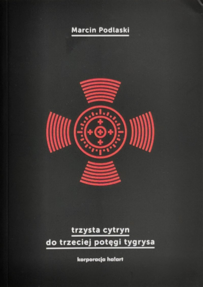 TRZYSTA CYTRYN DO TRZECIEJ POTĘGI TYGRYSA - Marcin Podlaski