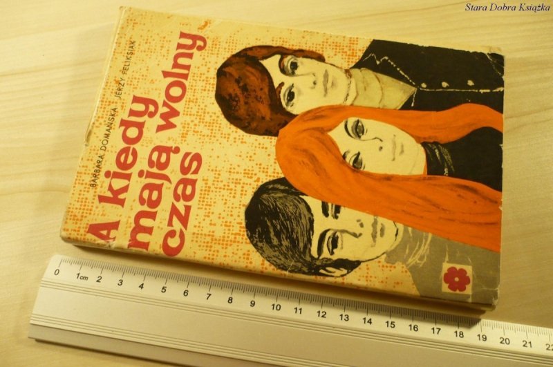 A KIEDY MAJĄ WOLNY CZAS - B. Domańska (1969)