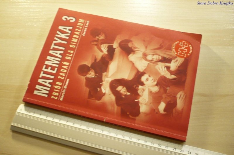 MATEMATYKA 3 ZBIÓR ZADAŃ DLA GIMNAZJUM  Braun 2007