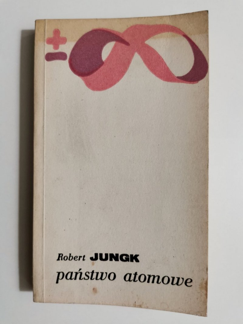 PAŃSTWO ATOMOWE - Robert Jungk 1982
