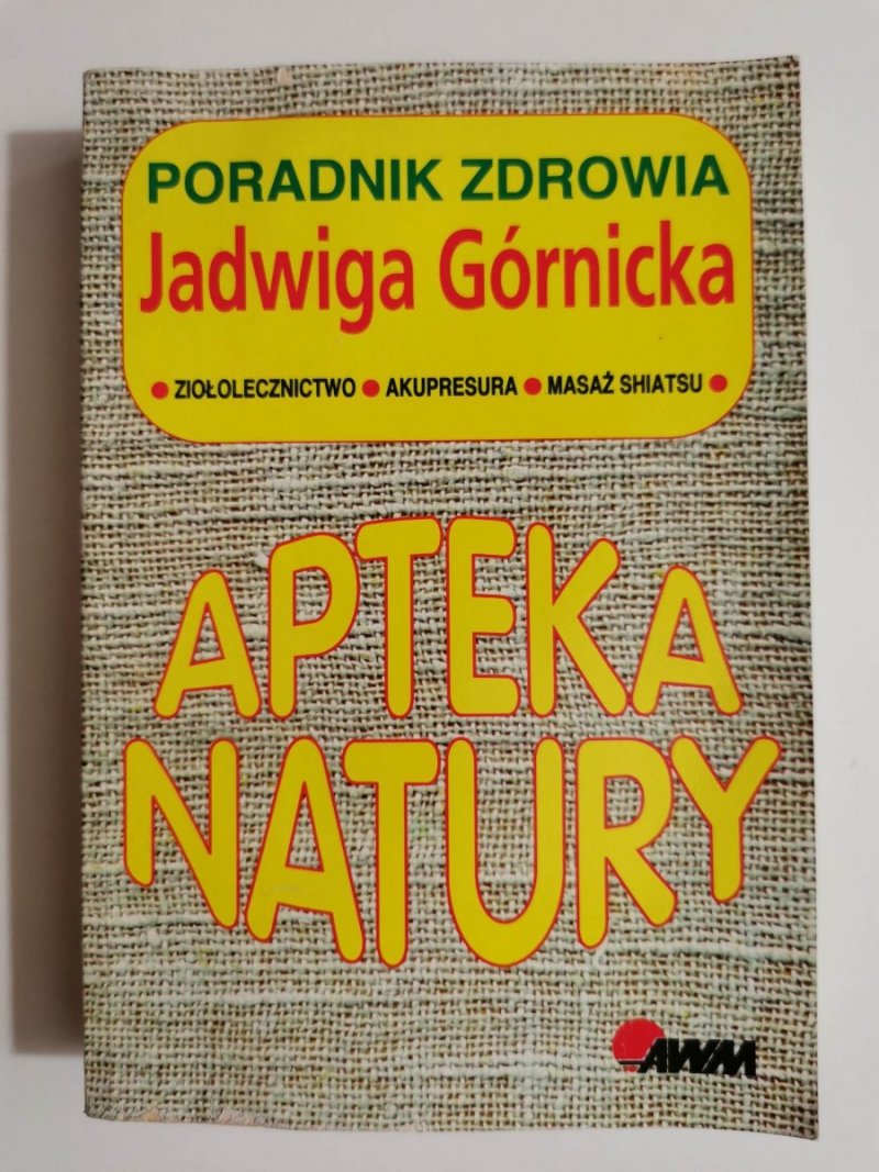 PORADNIK ZDROWIA. APTEKA NATURY - Jadwiga Górnicka 1994