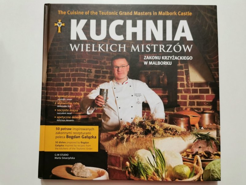 KUCHNIA WIELKICH MISTRZÓW ZAKONU KRZYŻACKIEGO W MALBORKU - Bogdan Gałązka