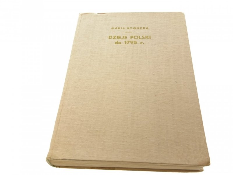 DZIEJE POLSKI DO 1795 R. - Maria Bogucka (1964)
