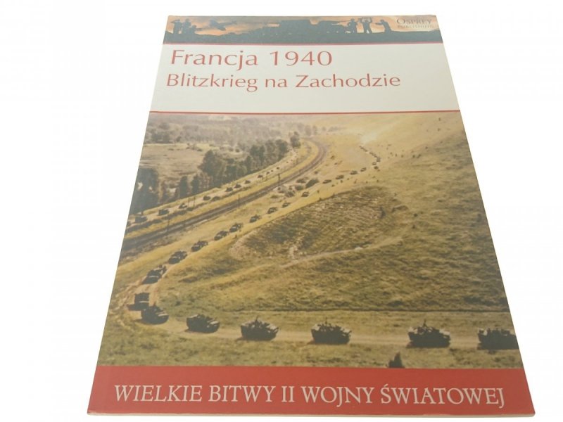WIELKIE BITWY FRANCJA 1940 BLITZKRIEG NA ZACHODZIE