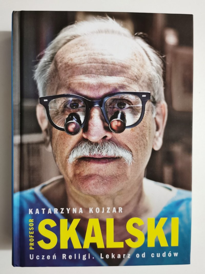 SKALSKI. UCZEŃ RELIGI, LEKARZ OD CUDÓW - Katarzyna Kojzar