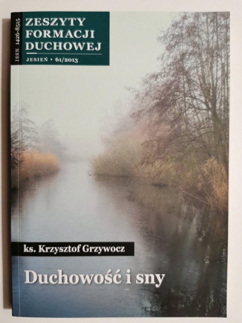 DUCHOWOŚĆ I SNY. ZESZYTY FORMACJI DUCHOWEJ. JESIEŃ 61/2013Krzysztof Grzywocz