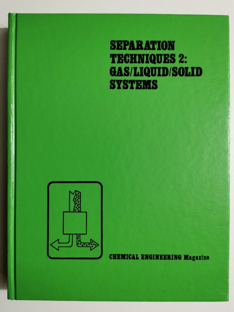 SEPARATION TECHNIQUES 2: GAS/LIQUID/SOLID SYSTEMS 