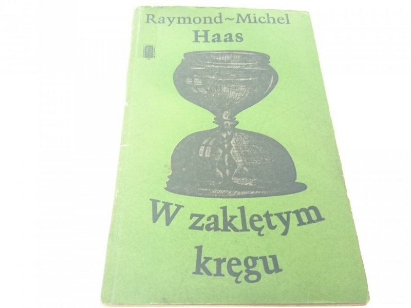 W ZAKLĘTYM KRĘGU - Raymond-Michel Haas 1983