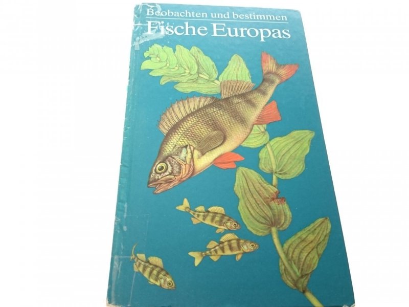 BEOBACHTEN UND BESTIMMEN. FISCHE EUROPAS 1983