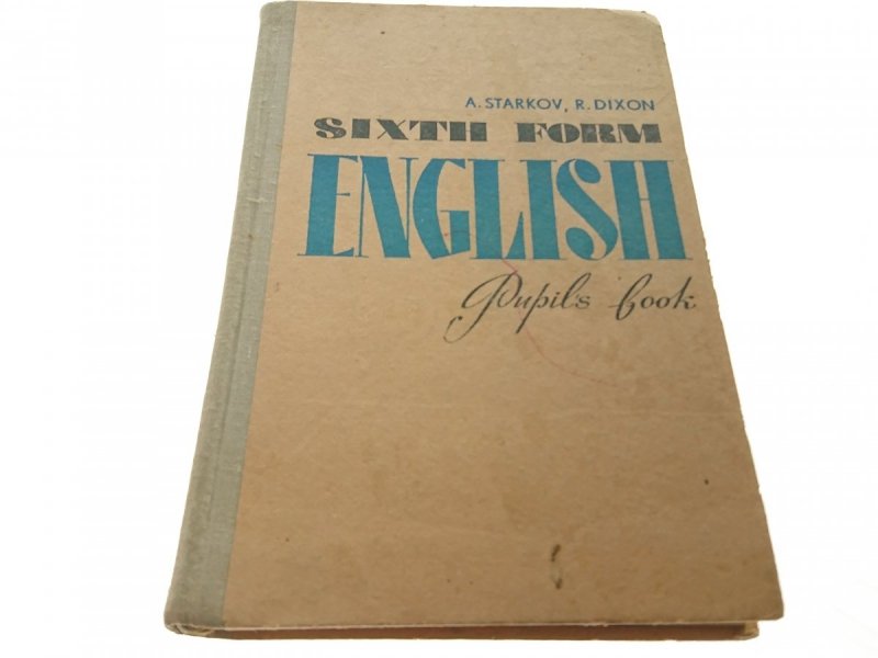 SIXTH FORM ENGLISH - A. Starkov, R. Dixon