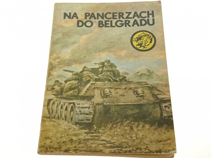 ŻÓŁTY TYGRYS: NA PANCERZACH DO BELGRADU - Szeląg
