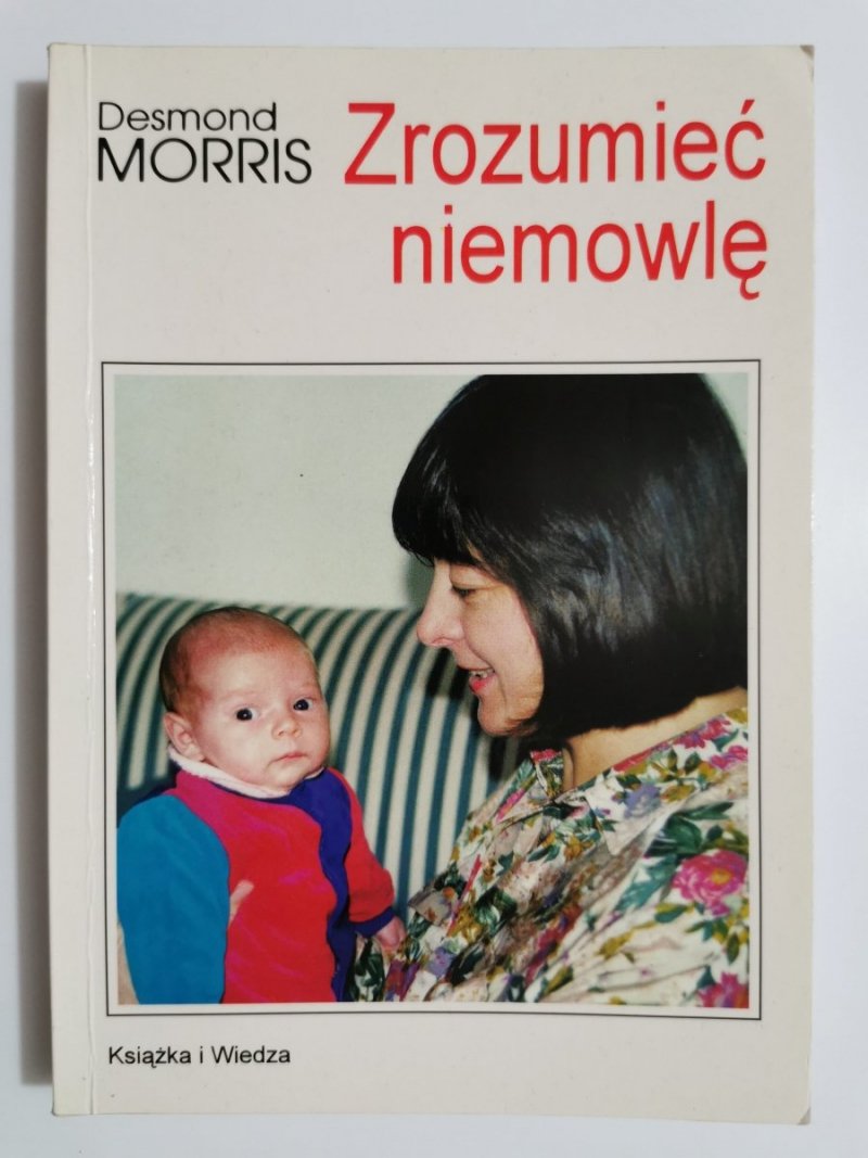 ZROZUMIEĆ NIEMOWLĘ - Desmond Morris 1996