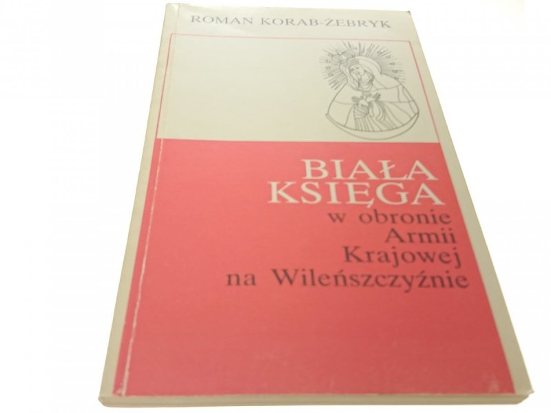 BIAŁA KSIĘGA W OBRONIE ARMII... Korab-Żebryk 1991
