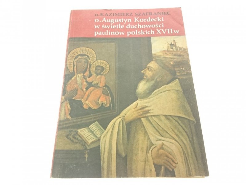 O. AUGUSTYN KORDECKI W ŚWIETLE DUCHOWOŚCI PAULINÓW