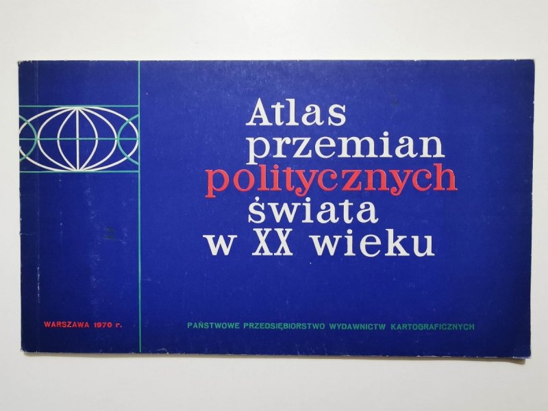 ATLAS PRZEMIAN POLITYCZNYCH ŚWIATA W XX WIEKU 1970