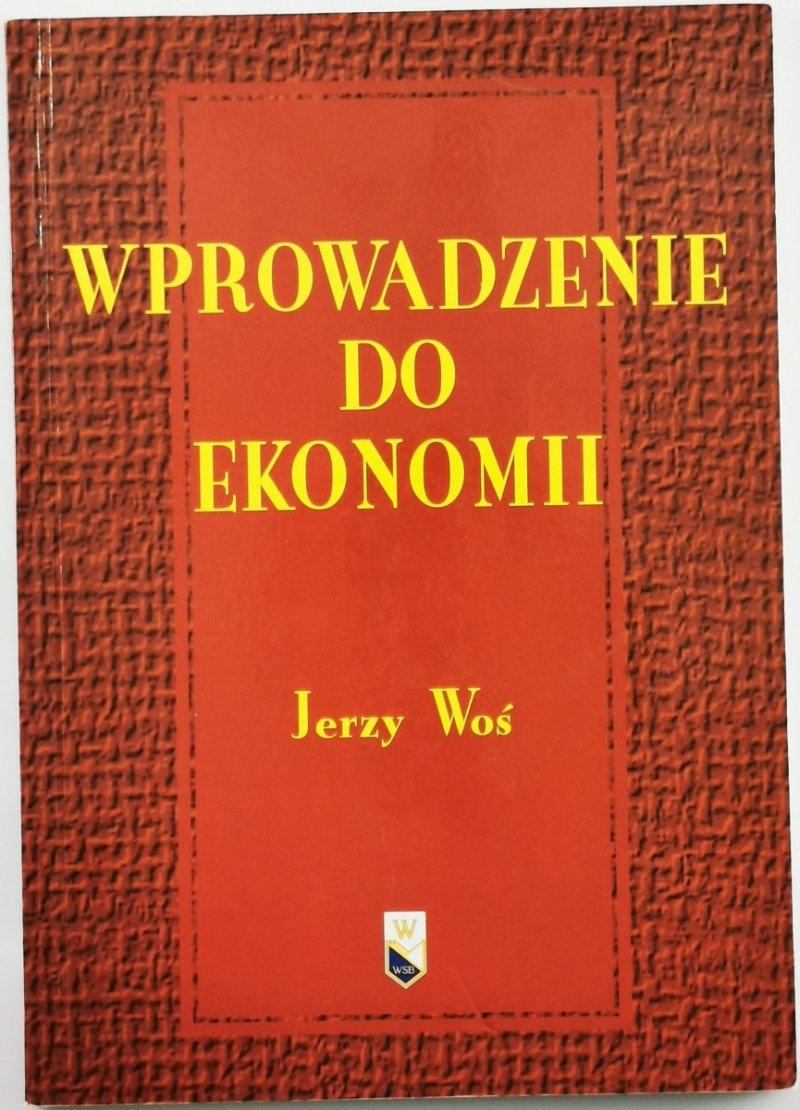 WPROWADZENIE DO EKONOMII - Jerzy Woś