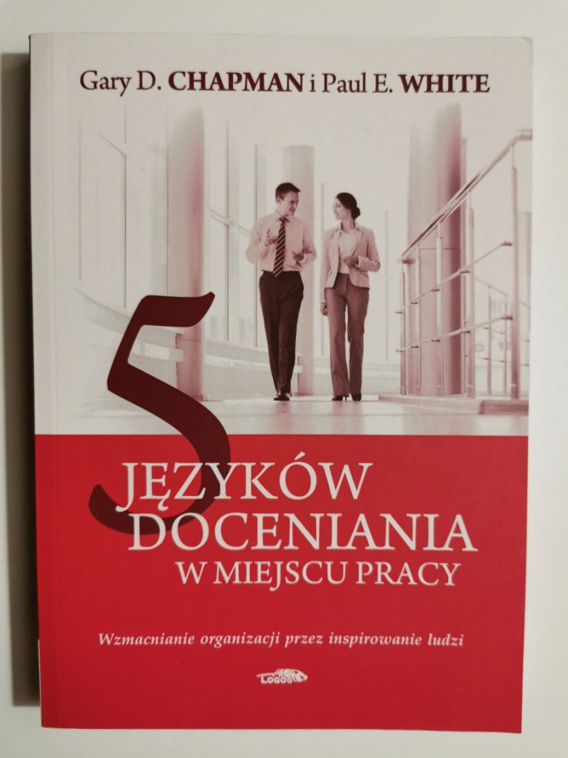 5 JĘZYKÓW DOCENIENIA W MIEJSCU PRACY - Gary D. Chapman