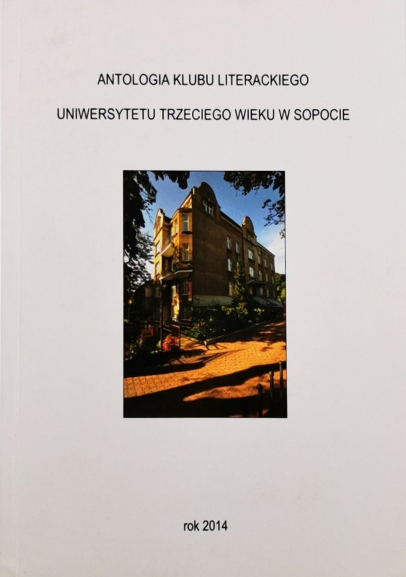 ANTOLOGIA KLUBU LITERACKIEGO UNIWERSYTETU TRZECIEGO WIEKU W SOPOCIE  