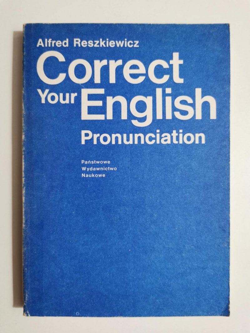CORRECT YOUR ENGLISH PRONOUNCIATION - A. Reszkiewicz 1984