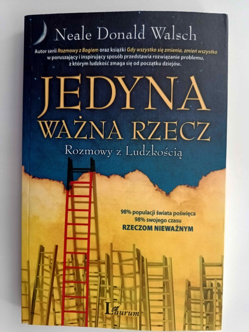 JEDYNA WAŻNA RZECZ. ROZMOWY Z LUDZKOŚCIĄ - Neale Donald Walsch