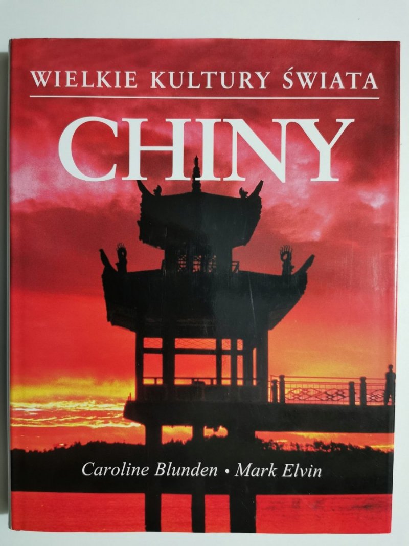 WIELKIE KULTURY ŚWIATA. CHINY - Caroline Blunden