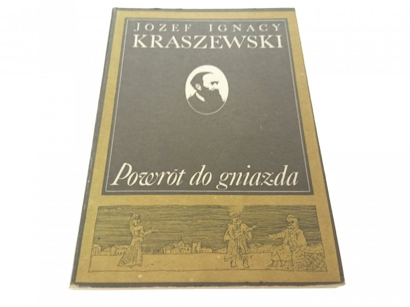 POWRÓT DO GNIAZDA - Józef Ignacy Kraszewski 1986