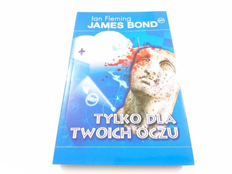 JAMES BOND. TYLKO DLA TWOICH OCZU Ian Fleming 2008