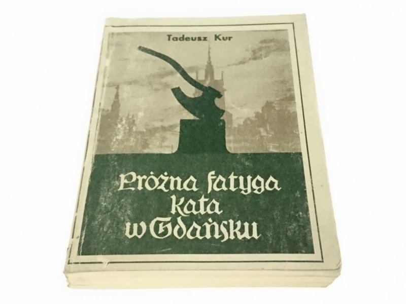 PRÓŻNA FATYGA KATA W GDAŃSKU - Tadeusz Kur 1981