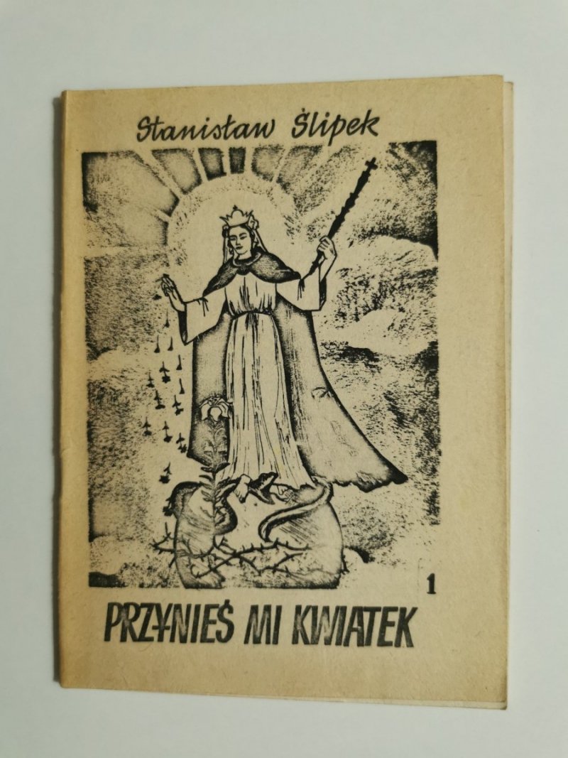 PRZYNIEŚ MI KWIATEK 1 - Stanisław Ślipek 