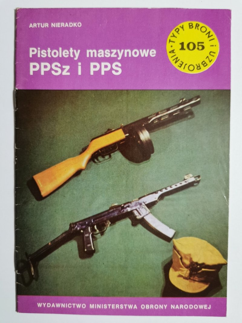TYPY BRONI I UZBROJENIA 105. PISTOLETY MASZYNOWE PPSz I PPS - Artur Nieradko