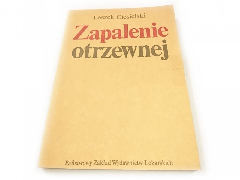 ZAPALENIE OTRZEWNEJ - Leszek Ciesielski