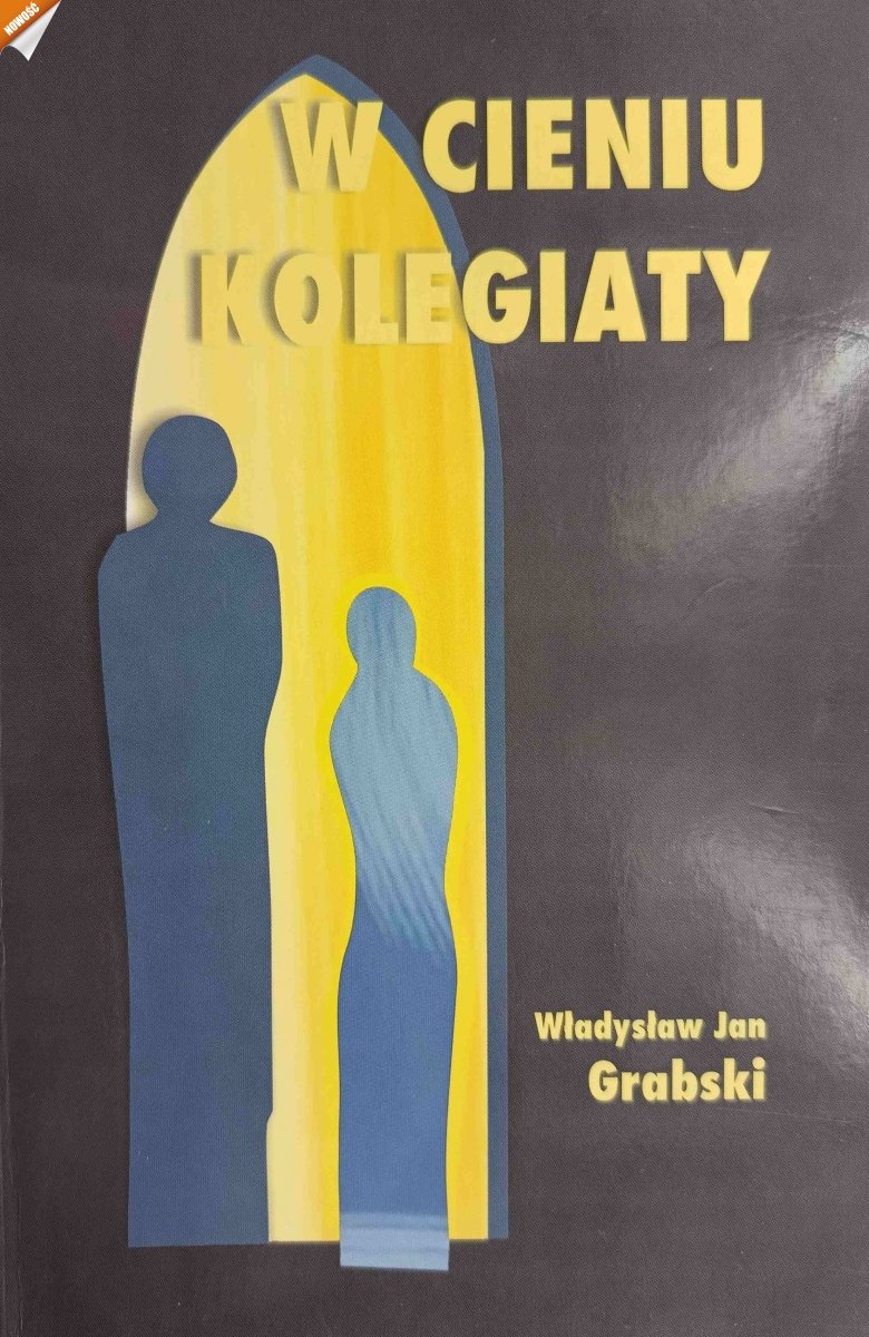 W CIENIU KOLEGIATY - Władysław Jan Grabski