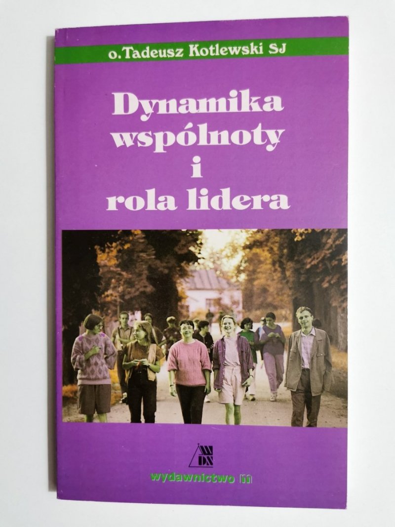 DYNAMIKA WSPÓLNOTY I ROLA LIDERA - o. Tadeusz Kotlewski SJ 1997
