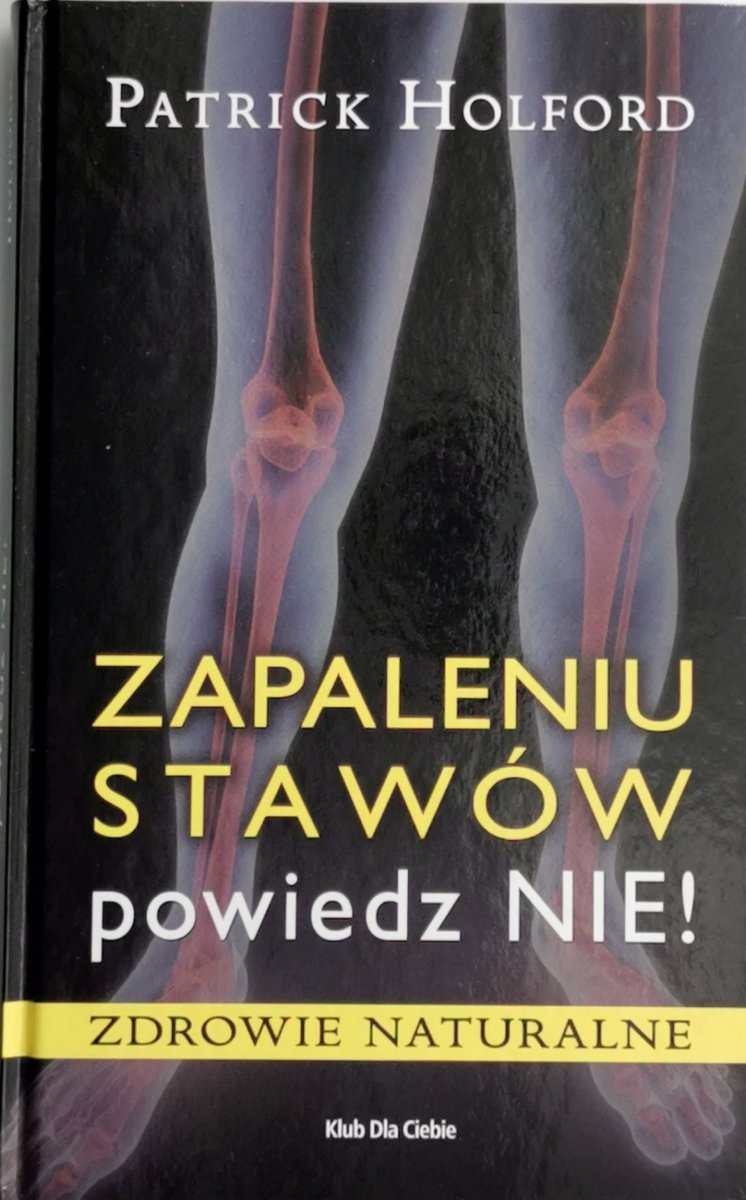 ZAPALENIE STAWÓW POWIEDZ NIE! - Patrick Holford