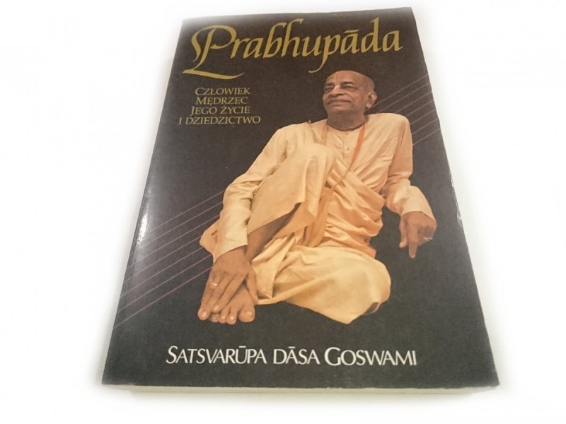 PRABHUPADA. CZŁOWIEK MĘDRZEC JEGO ŻYCIE I DZIEDZICTWO