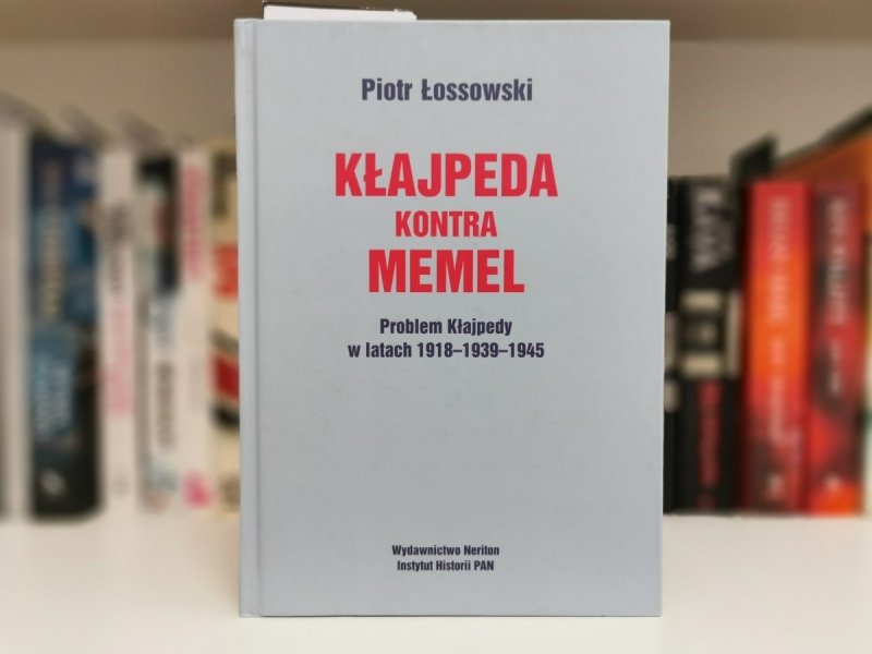KŁAJPEDA KONTRA MEMEL - Piotr Łossowski