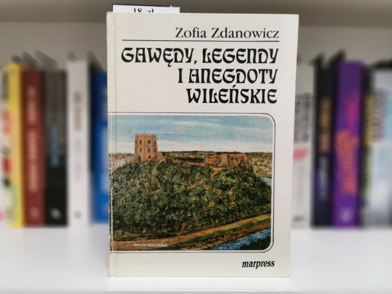 GAWĘDY, LEGENDY I ANEGDOTY WILEŃSKA - Zofia Zdanowicz