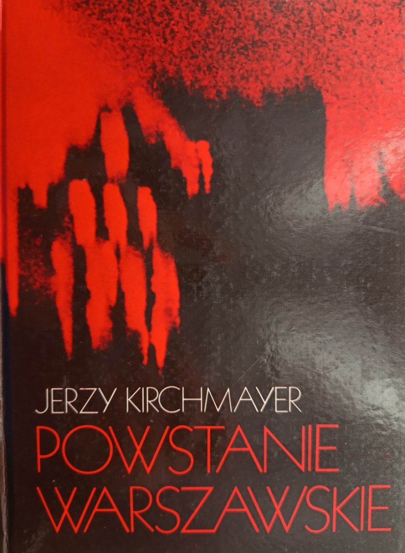 POWSTANIE WARSZAWSKIE - Jerzy Kirchmayer