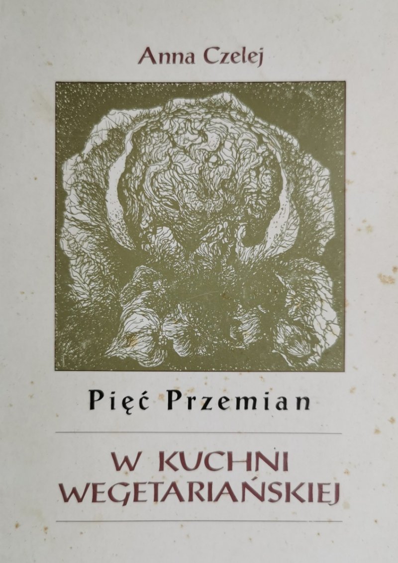 PIĘĆ PRZEMIAN. W KUCHNI WEGETARIAŃSKIEJ - Anna Czelej