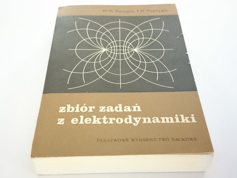 ZBIÓR ZADAŃ Z ELEKTRODYNAMIKI - W. W. Batygin 1972