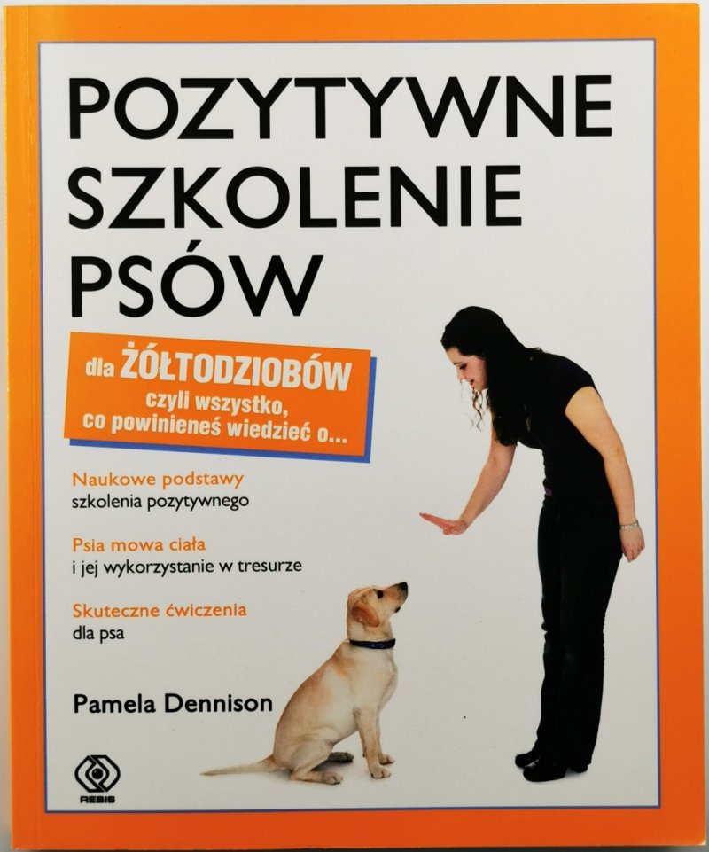 POZYTYWNE SZKOLENIE PSÓW - Pamela Dennison