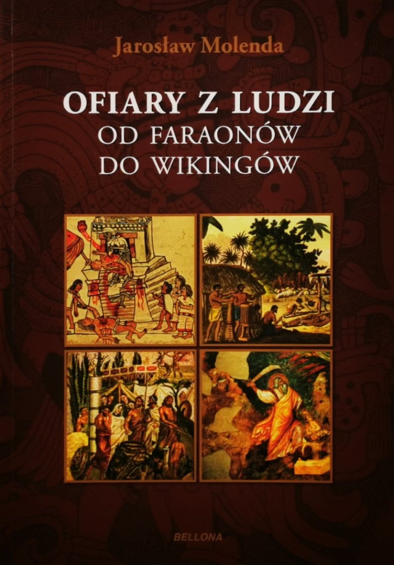 OFIARY Z LUDZI OD FARAONÓW DO WIKINGÓW - Jarosław Molenda